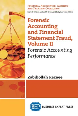 Törvényszéki számvitel és pénzügyi kimutatásokkal kapcsolatos csalás, II. kötet: Törvényszéki számviteli teljesítmény - Forensic Accounting and Financial Statement Fraud, Volume II: Forensic Accounting Performance