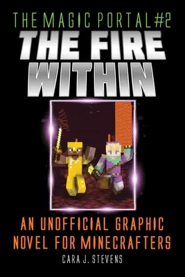 Fire Within: Egy nem hivatalos képregény Minecrafterek számára - Fire Within: An Unofficial Graphic Novel for Minecrafters