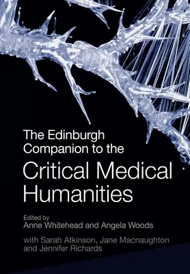 The Edinburgh Companion to the Critical Medical Humanities (A kritikai orvostudományi humán tudományok edinburgh-i kísérője) - The Edinburgh Companion to the Critical Medical Humanities