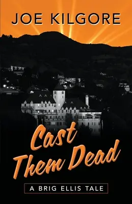 Cast Them Dead: Egy Brig Ellis mese - Cast Them Dead: A Brig Ellis Tale