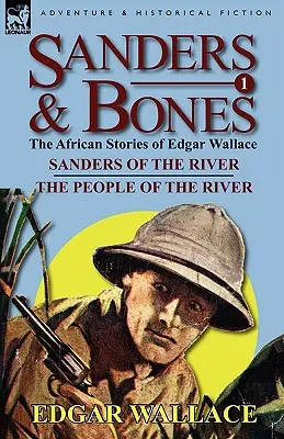 Sanders & Bones - Az afrikai kalandok: 1-Sanders a folyóról és a folyó népe - Sanders & Bones-The African Adventures: 1-Sanders of the River & the People of the River