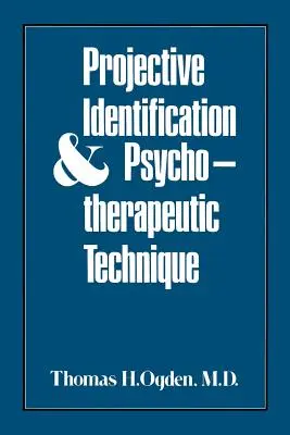 Projektív azonosítás és pszichoterápiás technika - Projective Identification and Psychotherapeutic Technique