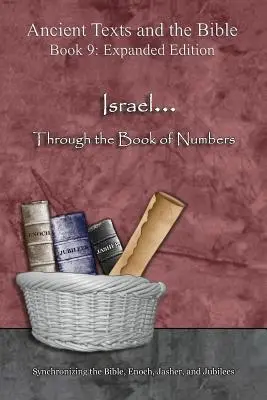 Izrael... A Számok könyvén keresztül - bővített kiadás: A Biblia, Énókh, Jászer és a Jubileumok szinkronizálása - Israel... Through the Book of Numbers - Expanded Edition: Synchronizing the Bible, Enoch, Jasher, and Jubilees