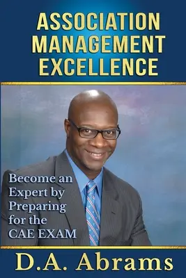 Egyesületi menedzsment kiválóság: Legyen szakértő a CAE-vizsgára való felkészüléssel - Association Management Excellence: Become an Expert By Preparing for the CAE Exam