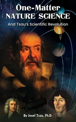 Egy-anyagú természettudomány: Tsau tudományos forradalma - One-Matter Nature Science: Tsau's Scientific Revolution