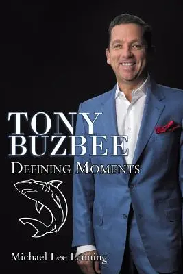 Tony Buzbee: Buzbuzzee: Defining Moments - Tony Buzbee: Defining Moments