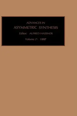 Fejlemények az aszimmetrikus szintézisben: 2. kötet - Advances in Asymmetric Synthesis: Volume 2