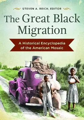 A nagy fekete népvándorlás: Az amerikai mozaik történelmi enciklopédiája - The Great Black Migration: A Historical Encyclopedia of the American Mosaic