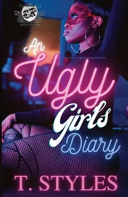 Egy csúnya lány naplója (The Cartel Publications Presents) - An Ugly Girl's Diary (The Cartel Publications Presents)