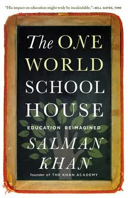 Az egy világ iskolája: Education Reimagined - The One World Schoolhouse: Education Reimagined