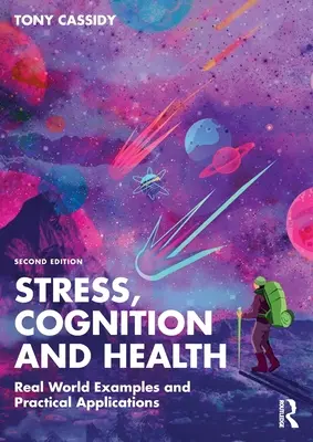 Stressz, megismerés és egészség: Példák a való világból és gyakorlati alkalmazások - Stress, Cognition and Health: Real World Examples and Practical Applications