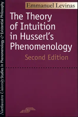 Az intuíció elmélete Husserl fenomenológiájában: Második kiadás - Theory of Intuition in Husserl's Phenomenology: Second Edition