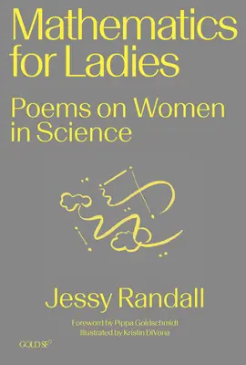 Matematika hölgyeknek: Versek a nőkről a tudományban - Mathematics for Ladies: Poems on Women in Science