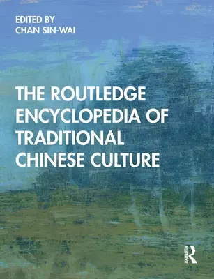 A hagyományos kínai kultúra Routledge Enciklopédiája - The Routledge Encyclopedia of Traditional Chinese Culture