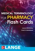 Orvosi terminológia a gyógyszertár számára Flash Cards - Medical Terminology for Pharmacy Flash Cards