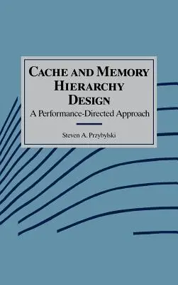 Cache- és memóriahierarchia-tervezés: A Performance Directed Approach - Cache and Memory Hierarchy Design: A Performance Directed Approach