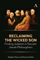 A gonosz fiú visszaszerzése: A judaizmus megtalálása a szekuláris zsidó filozófusokban - Reclaiming the Wicked Son: Finding Judaism in Secular Jewish Philosophers