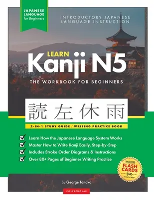 Learn Japanese Kanji N5 Workbook: Az egyszerű, lépésről lépésre történő tanulási útmutató és írásgyakorló könyv: A legjobb módja a japán nyelvtanulásnak és az ábécéírásnak - Learn Japanese Kanji N5 Workbook: The Easy, Step-by-Step Study Guide and Writing Practice Book: Best Way to Learn Japanese and How to Write the Alphab