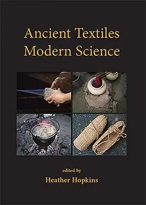 Ősi textíliák, modern tudomány - Ancient Textiles, Modern Science