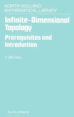 Végtelen dimenziós topológia: Előfeltételek és bevezetés 43. kötet - Infinite-Dimensional Topology: Prerequisites and Introduction Volume 43