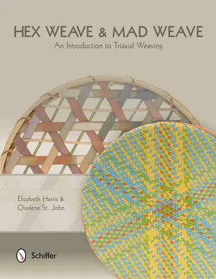 Hex Weave & Mad Weave: Bevezetés a háromtengelyű szövésbe - Hex Weave & Mad Weave: An Introduction to Triaxial Weaving