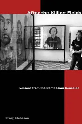 A gyilkos mezők után: A kambodzsai népirtás tanulságai - After the Killing Fields: Lessons from the Cambodian Genocide