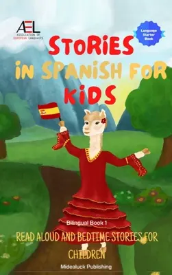 Történetek spanyolul gyerekeknek: Read Aloud and Bedtime Stories for Children Bilingual Book 1 - Stories in Spanish for Kids: Read Aloud and Bedtime Stories for Children Bilingual Book 1