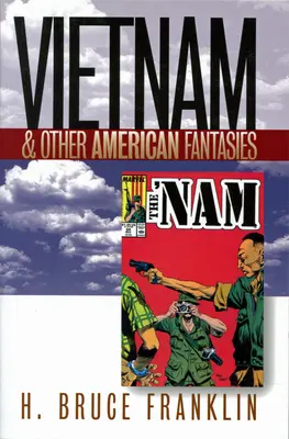 Vietnam és más amerikai fantáziák - Vietnam and Other American Fantasies