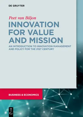 Innováció az érték és a küldetés érdekében: Bevezetés az innovációmenedzsmentbe és -politikába - Innovation for Value and Mission: An Introduction to Innovation Management and Policy