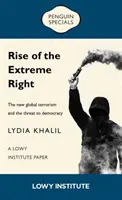 A szélsőjobboldal felemelkedése: A Lowy Institute Paper: Penguin Special - Az új globális terrorizmus és a demokrácia fenyegetése - Rise of the Extreme Right: A Lowy Institute Paper: Penguin Special - The New Global Terrorism and the Threat to Democracy