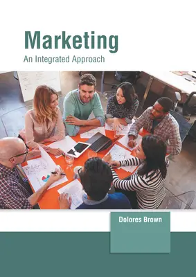 Marketing: A marketing: Integrált megközelítés - Marketing: An Integrated Approach