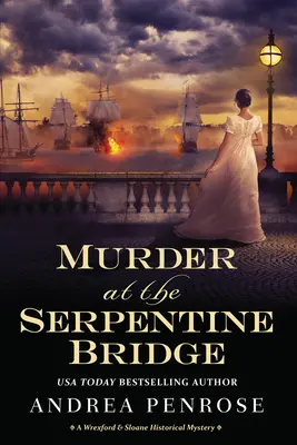 Gyilkosság a Serpentine-hídon: Egy Wrexford & Sloane történelmi rejtély - Murder at the Serpentine Bridge: A Wrexford & Sloane Historical Mystery