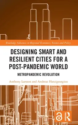 Intelligens és ellenálló városok tervezése a pandémiát követő világ számára: Metropandémiás forradalom - Designing Smart and Resilient Cities for a Post-Pandemic World: Metropandemic Revolution