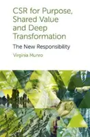 Csr for Purpose, Shared Value and Deep Transformation: Az új felelősség - Csr for Purpose, Shared Value and Deep Transformation: The New Responsibility