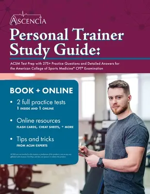 Személyi edzői tanulmányi útmutató: ACSM Test Prep with 275+ Practice Questions and Detailed Answers for the American College of Sports Medicine CPT Exami (ACSM teszt felkészítő könyv 275+ gyakorlati kérdéssel és részletes válaszokkal az American College of Sports Medicine CPT vizsgához) - Personal Trainer Study Guide: ACSM Test Prep with 275+ Practice Questions and Detailed Answers for the American College of Sports Medicine CPT Exami