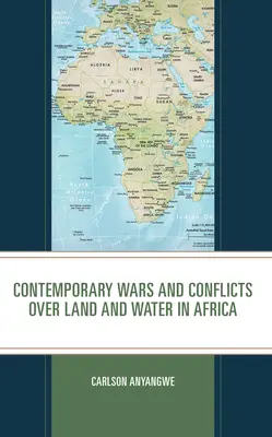 Kortárs háborúk és konfliktusok a földért és a vízért Afrikában - Contemporary Wars and Conflicts over Land and Water in Africa