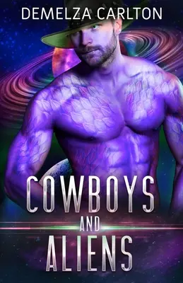 Cowboyok és idegenek: Egy idegen sci-fi románc - Cowboys and Aliens: An Alien Scifi Romance