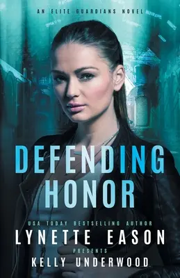 A becsület védelme: Egy elit őrzők regény - Defending Honor: An Elite Guardians Novel