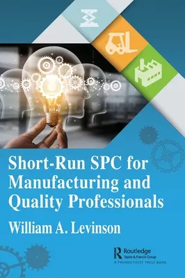 Short-Run SPC a gyártási és minőségügyi szakemberek számára - Short-Run SPC for Manufacturing and Quality Professionals