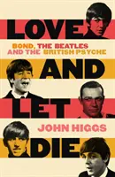 Love and Let Die - Bond, a Beatles és a brit psziché - Love and Let Die - Bond, the Beatles and the British Psyche