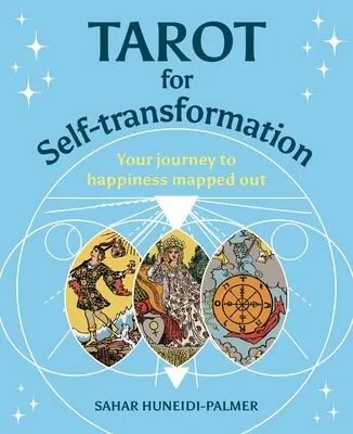 Tarot az önátalakításért: A boldogsághoz vezető utad feltérképezve - Tarot for Self-Transformation: Your Journey to Happiness Mapped Out