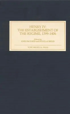 IV. Henrik: A rezsim berendezkedése, 1399-1406 - Henry IV: The Establishment of the Regime, 1399-1406