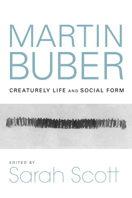 Martin Buber: Teremtett élet és társadalmi forma - Martin Buber: Creaturely Life and Social Form