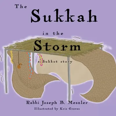 A szukkah a viharban: Egy szukkoti történet - The Sukkah in the Storm: A Sukkot Story