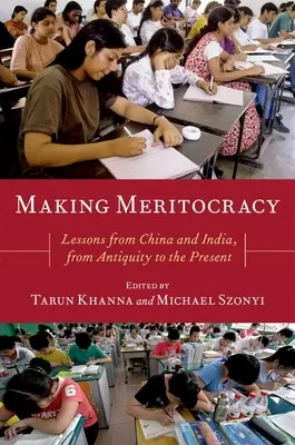 A meritokrácia megteremtése: Az antikvitástól napjainkig - Making Meritocracy: Lessons from China and India, from Antiquity to the Present