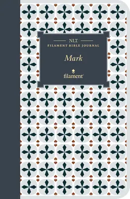 NLT Filament Bible Journal: Mark (puha borítóval) - NLT Filament Bible Journal: Mark (Softcover)