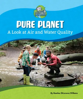 Pure Planet: A levegő és a víz minőségének vizsgálata - Pure Planet: A Look at Air and Water Quality