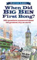 Mikor bongott először a Big Ben? - 101 megválaszolt kérdés a Föld legnagyobb városáról - When Did Big Ben First Bong? - 101 Questions Answered About the Greatest City on Earth