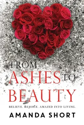 A hamutól a szépségig - From Ashes to Beauty