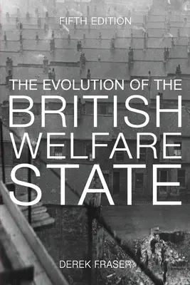 A brit jóléti állam fejlődése: A szociális politika története az ipari forradalom óta - The Evolution of the British Welfare State: A History of Social Policy Since the Industrial Revolution